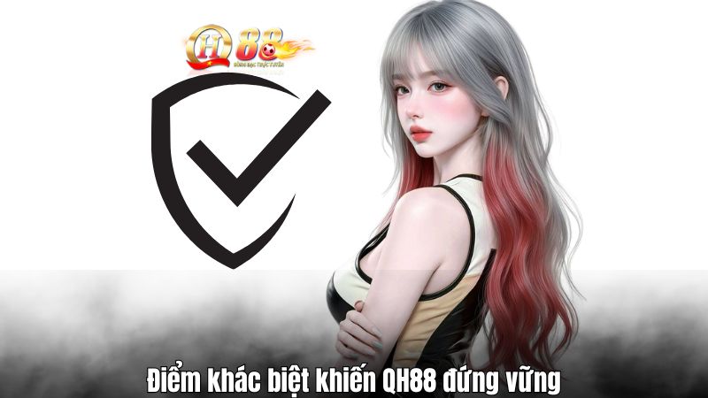 Điểm khác biệt khiến QH88 đứng vững