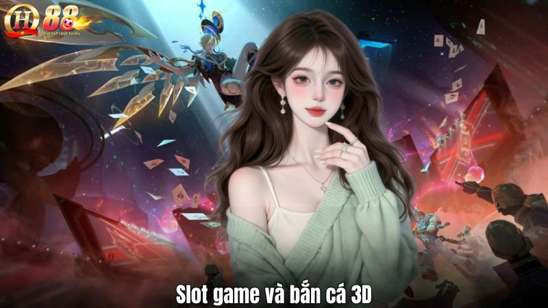 Slot game và bắn cá 3D