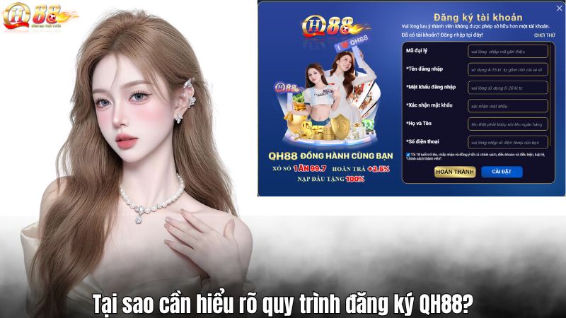 Tại sao cần hiểu rõ quy trình đăng ký QH88?