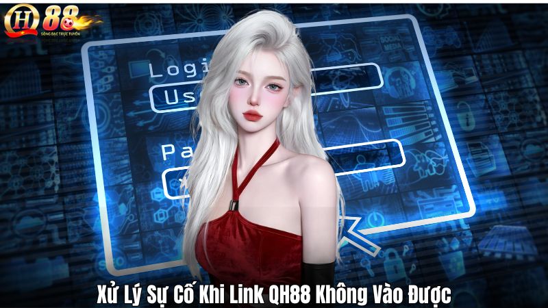 Xử Lý Sự Cố Khi Link QH88 Không Vào Được