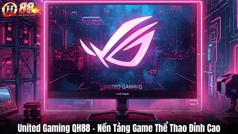United Gaming QH88 – Nền Tảng Game Thể Thao Đỉnh Cao